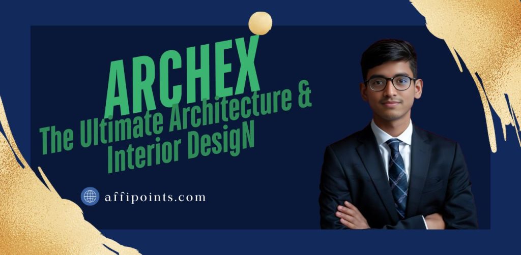 Archex The Ultimate Architecture & Interior Design affipoints.com